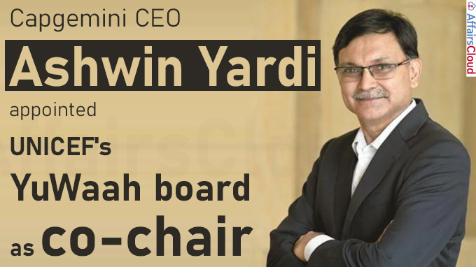 Capgemini CEO Ashwin Yardi appointed UNICEF's YuWaah board co-chair