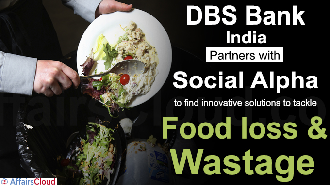 DBS Bank India partners with Social Alpha to find innovative solutions to tackle food loss and wastage