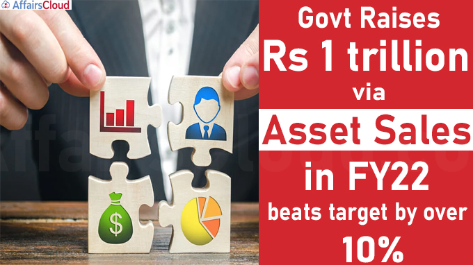Govt raises Rs 1 trillion via asset sales in FY22