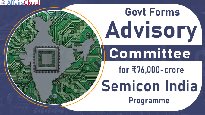 Govt. forms advisory committee for ₹76,000-crore ‘Semicon India’ programme (1)