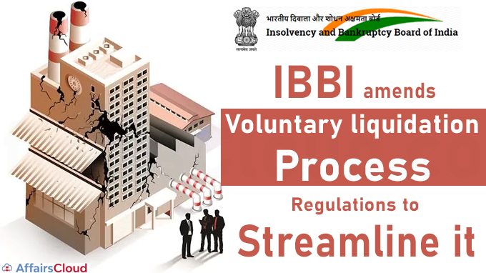 IBBI amends voluntary liquidation process regulations to streamline it