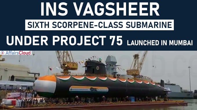 INS Vagsheer, Sixth Scorpene-Class Submarine Under Project 75