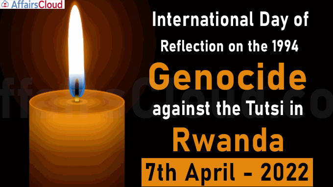 International Day of Reflection on the 1994 Genocide against the Tutsi in Rwanda 2022 - 7th April