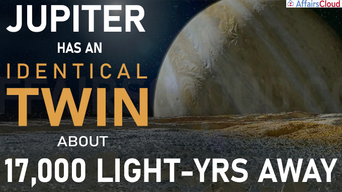 Jupiter has an identical twin about 17,000 light-yrs away (1)