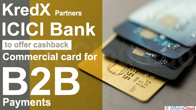 KredX partners ICICI Bank to offer cashback commercial card for B2B payments