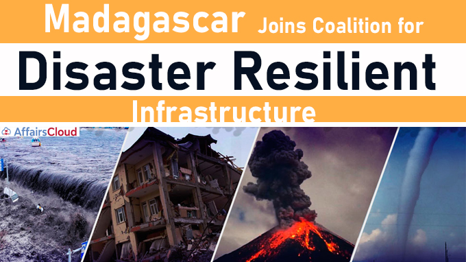 Madagascar joins Coalition for Disaster Resilient Infrastructure