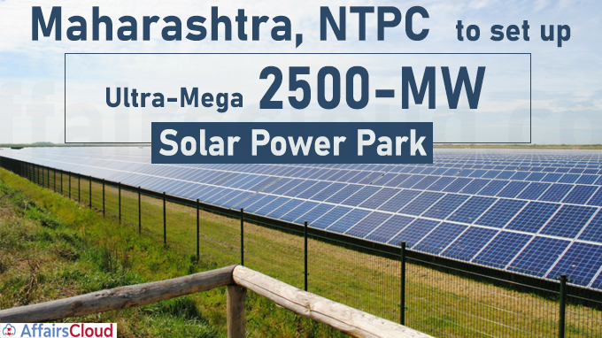 Maharashtra, NTPC to set up ultra-mega 2500-MW solar power park