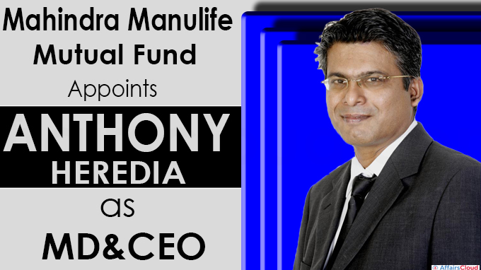 Mahindra Manulife Mutual Fund appoints Anthony Heredia as MD & CEO-Recovered