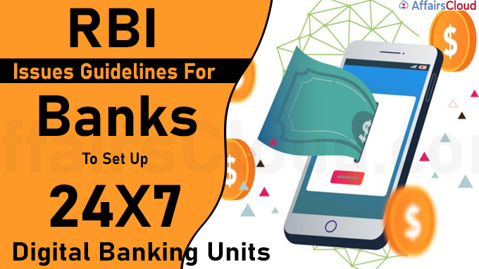 RBI Issues Guidelines For Banks To Set Up 24X7 Digital Banking Units