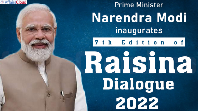 Raisina Dialogue 2022 held from April 25- 27, 2022