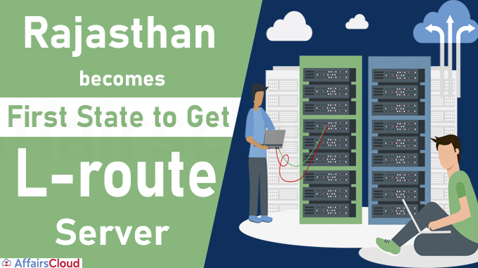 Rajasthan becomes first State to get L-route server