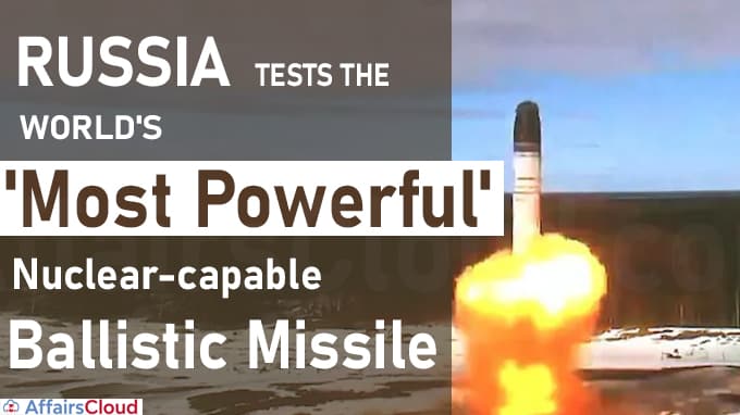 Russia tests the world's 'most powerful' nuclear-capable ballistic missile