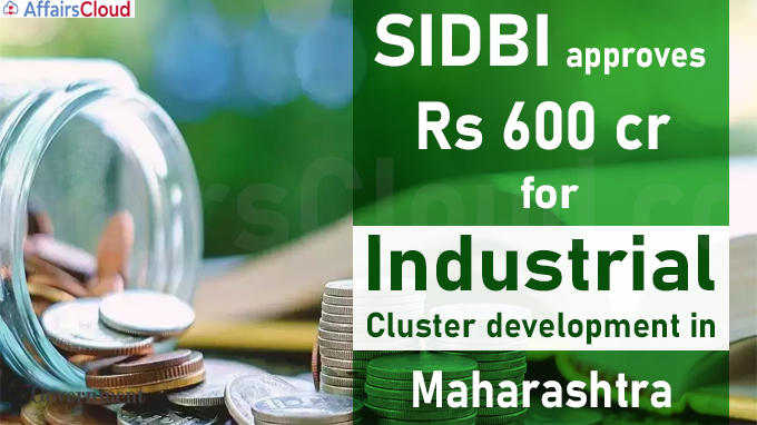 SIDBI approves Rs 600 cr for industrial cluster development