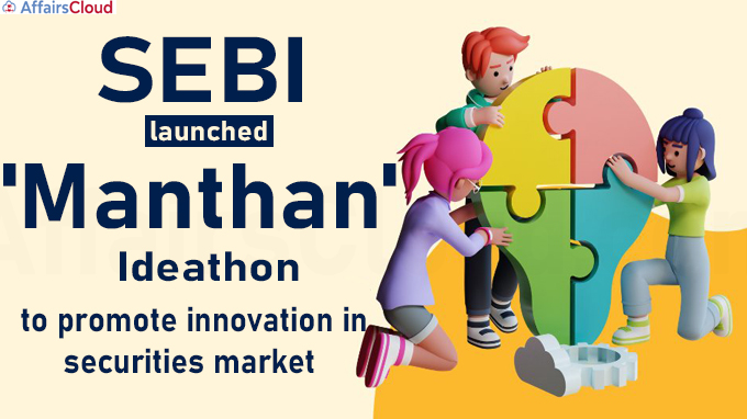 Sebi launches 'Manthan' ideathon to promote innovation in securities market