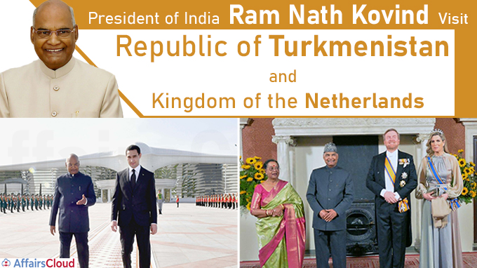 State Visit of the President of India to the Republic of Turkmenistan and Kingdom of the Netherlands (April 1-7, 2022)