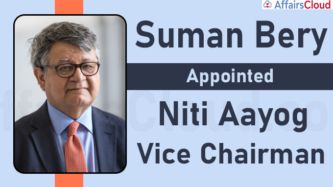 Suman Bery to replace Rajiv Kumar as NITI Vice Chairman