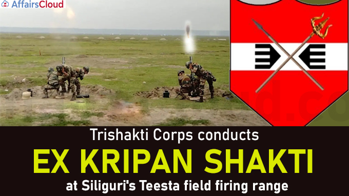 Trishakti Corps conducts EX KRIPAN SHAKTI at Siliguri's Teesta field firing range