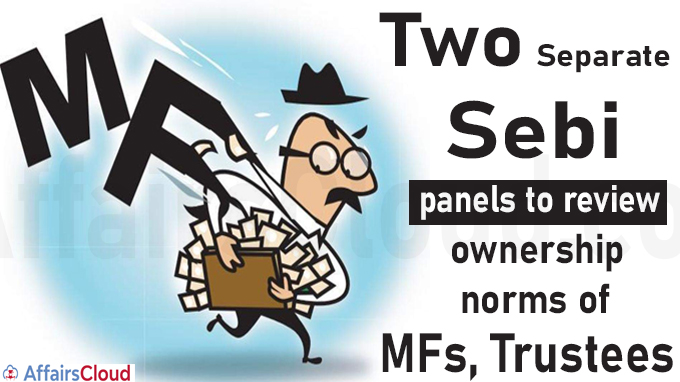 Two separate Sebi panels to review ownership norms of MFs, trustees