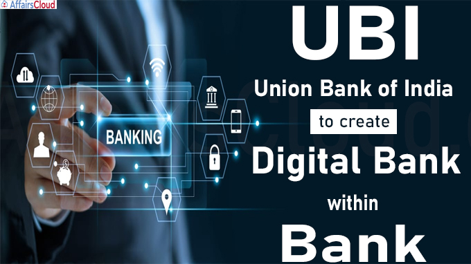 Union Bank of India to create “Digital Bank within Bank”