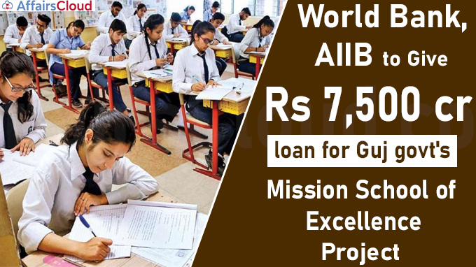 World Bank, AIIB to give Rs 7,500 cr loan for Guj govt's Mission School of Excellence project
