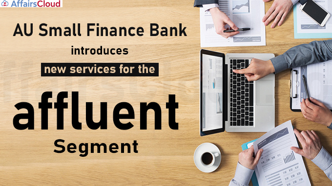AU Small Finance Bank introduces new services for the affluent segment