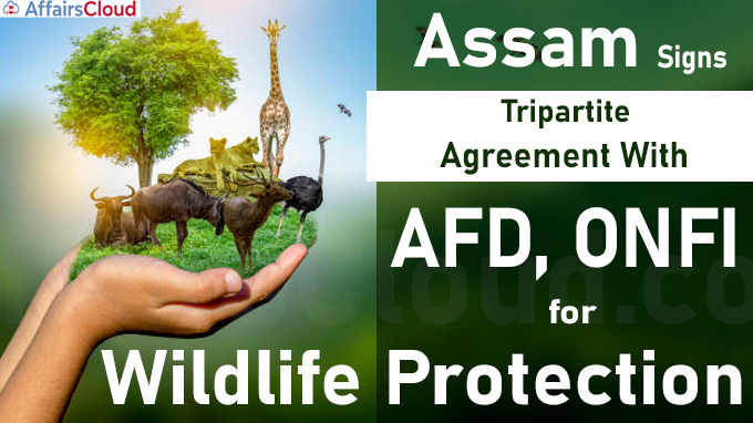 Assam signs tripartite agreement with AFD, ONFI for wildlife protection