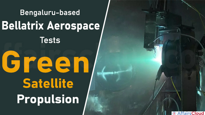 Bengaluru-based Bellatrix Aerospace tests green satellite propulsion