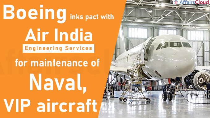 Boeing inks pact with Air India Engineering Services for maintenance of naval, VIP aircraft