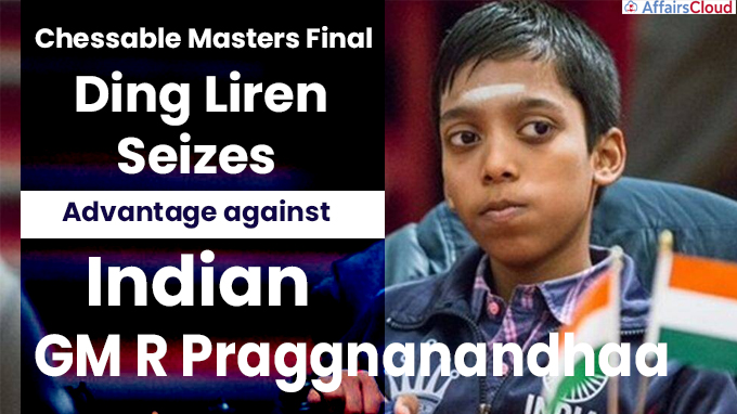 Chessable Masters Final: Ding Liren Seizes Advantage Against Indian GM  Praggnanandhaa