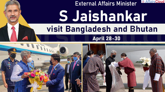 External Affairs Minister Jaishankar's visit to Bangladesh and Bhutan April 28-30