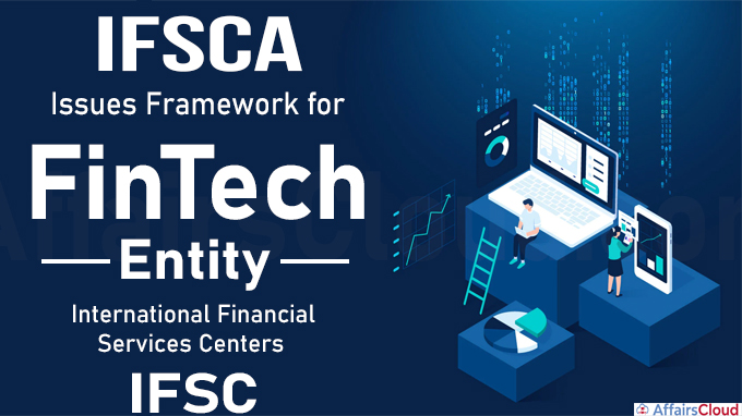 IFSCA Issues Framework for FinTech Entity in IFSC