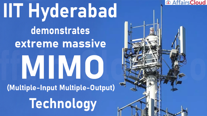 IIT Hyderabad demonstrates extreme massive MIMO technology