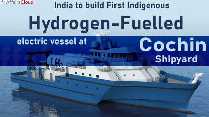 India to build first indigenous hydrogen-fuelled electric vessel