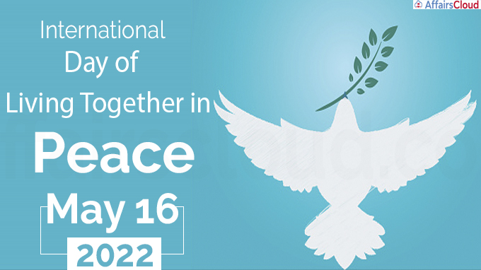 International Day of Living Together in Peace - May 16 2022