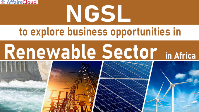 NGSL to explore business opportunities in renewable sector