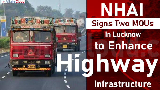 NHAI Signs Two MOUs in Lucknow to Enhance Highway Infrastructure