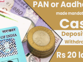 PAN or Aadhaar made mandatory for cash deposits or withdrawals above Rs 20 lakh
