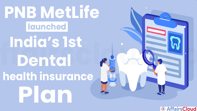 PNB MetLife launches India’s 1st dental health insurance plan