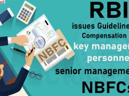 RBI issueRBI issues guidelines on compensation of key managerial personnel, senior management in NBFCss guidelines on compensation of key managerial personnel, senior management in NBFCs