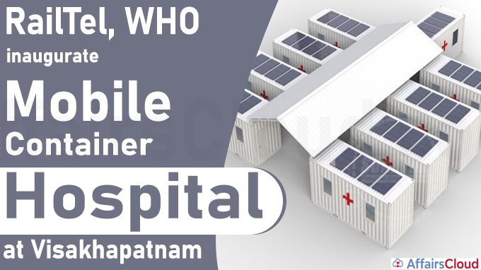 RailTel, WHO inaugurate mobile container hospital at Visakhapatnam