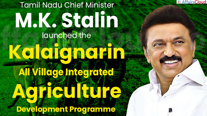 Stalin launches Kalaignarin All Village Integrated Agriculture Development Programme