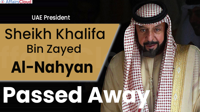 UAE President Sheikh Khalifa Bin Zayed Al-Nahyan Dies