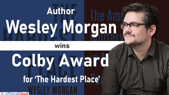 Wesley Morgan wins Colby award for ‘The Hardest Place’