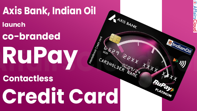 Axis Bank, Indian Oil launch co-branded RuPay contactless credit card