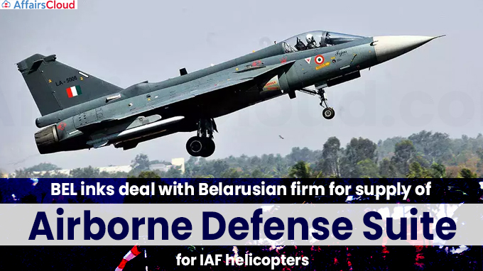 BEL inks deal with Belarusian firm for supply of Airborne Defense Suite for IAF helicopters