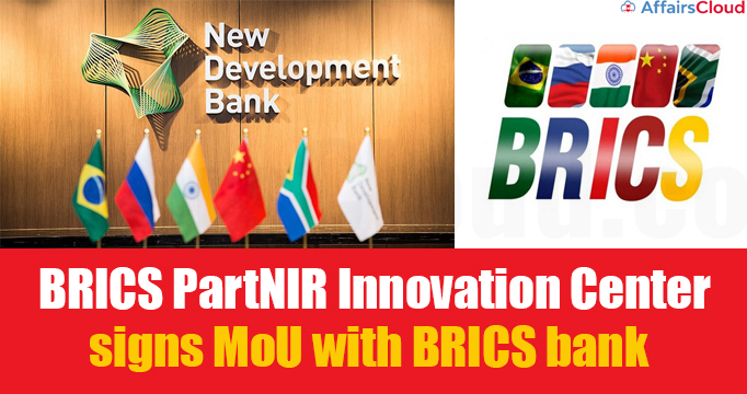 BRICS PartNIR Innovation Center signs MoU with BRICS bank
