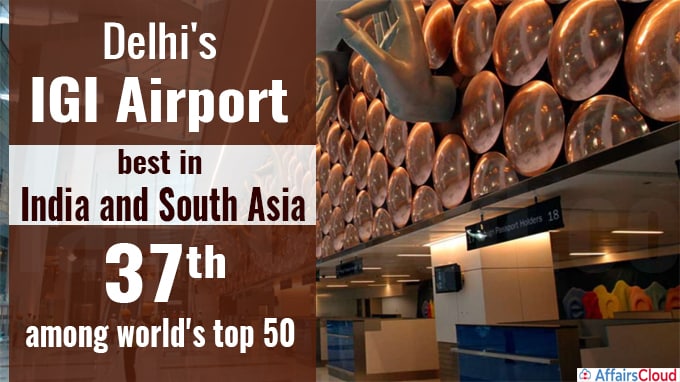 Delhi's IGI airport best in India and South Asia, 37th among world's top 50