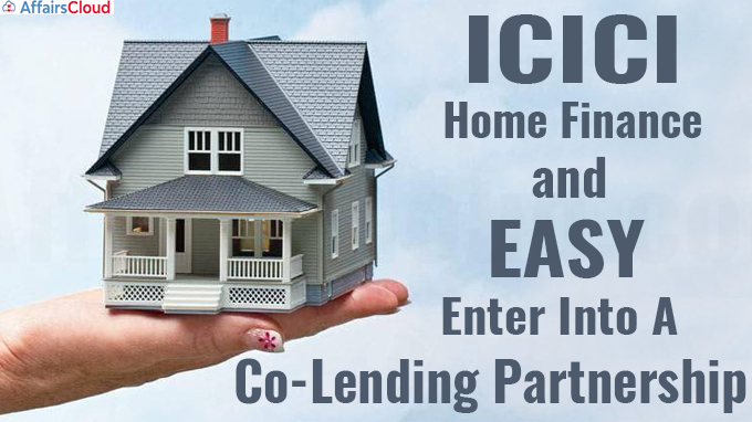 ICICI Home Finance and EASY Enter Into A Co-Lending Partnership