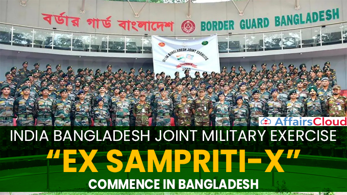 INDIA BANGLADESH JOINT MILITARY EXERCISE “EX SAMPRITI-X”