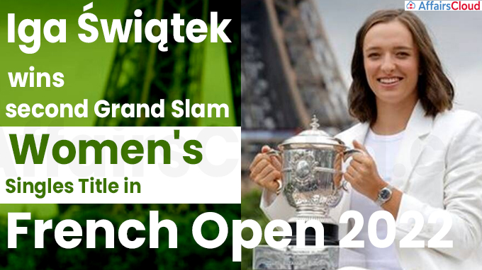 Iga wins second Grand Slam Women's singles title in French Open 2022